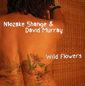 Ntozake Shange & David Murray - Wild Flowers  CD